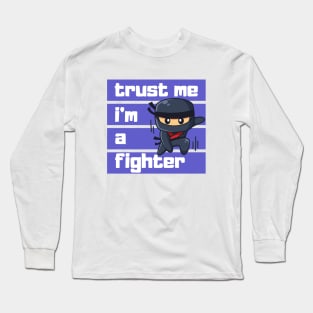 Trust Me I'm A Fighter cute ninja Long Sleeve T-Shirt